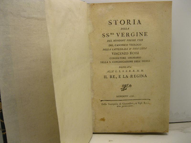 Storia della SS.ma Vergine del Mondovì presso Vico del canonico teologo della cattedrale d'essa città consultore onorario della S. Congregazione dell'Indice dedicata alle L.L. S.S. R.R. M.M. il Re e la Regina